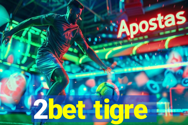 2bet tigre